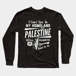 Palestine Will Always Live Inside Of Me Palestinian Right of Return Support - wht Long Sleeve T-Shirt